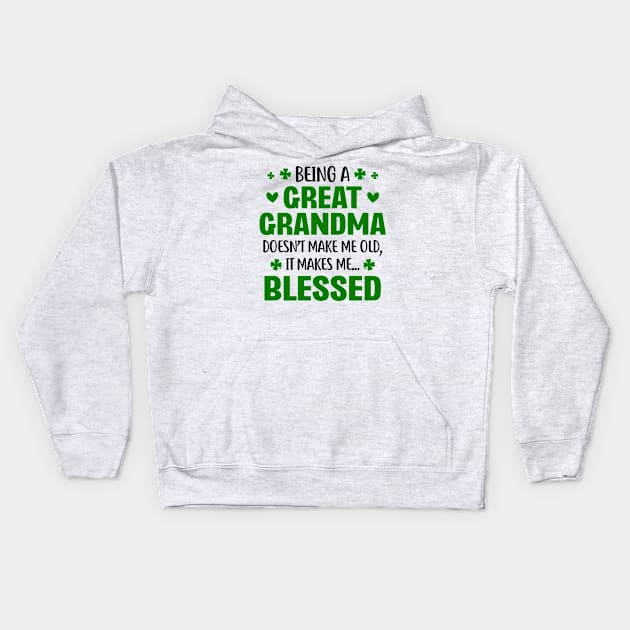 Being A Great Grandma Doesn't Make Me Old St Patrick's Day Kids Hoodie by Brodrick Arlette Store